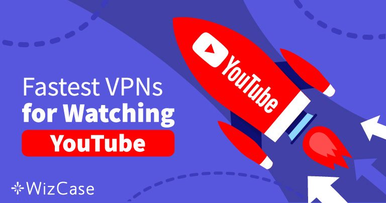 2026年の最速のYouTube用VPN 5選 [フルアクセス！]